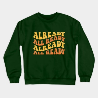 Already All Ready Matthew McConaughey Quote Retro Crewneck Sweatshirt